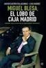 Miguel Blesa, el Lobo de Caja Madrid