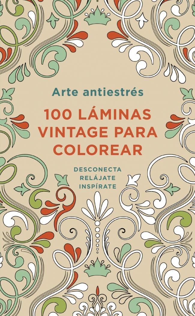 Arte Antiestrés: 100 Láminas Vintage para Colorear