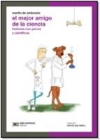 Mejor Amigo de la Ciencia, El. Historias con Perros y Cientificos. 
