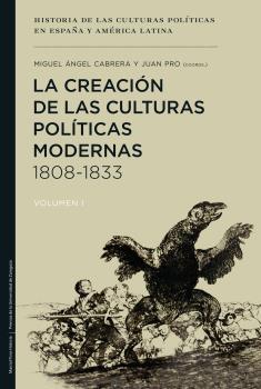 La Creación de las Culturas Políticas Modernas, 1808-1833. 
