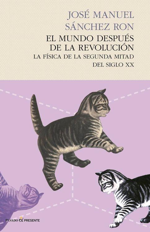 El mundo después de la revolución "La Física de la segunda mitad del siglo XX"