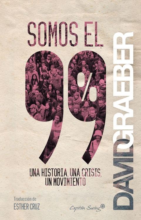 Somos el 99% "Una Historia, una Crisis, un Movimiento". 