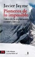 Pioneros de lo Imposible "Hitos de la Exploración Contemporánea". 