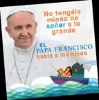 El Papa Francisco Habla a los Niños "El Papa Francisco Habla a los Niños"