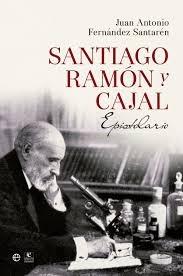 Santiago Ramón y Cajal. Epistolario. Santiago Ramón y Cajal. Epistolario.