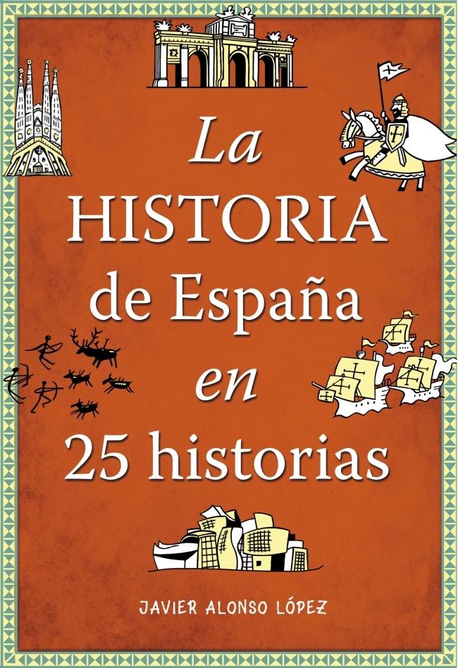 La Historia de España en 25 historias. La Historia de España en 25 historias.