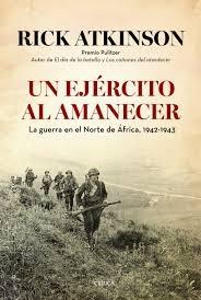 Un Ejército al Amanecer "La Guerra en el Norte de África, 1942-1943"