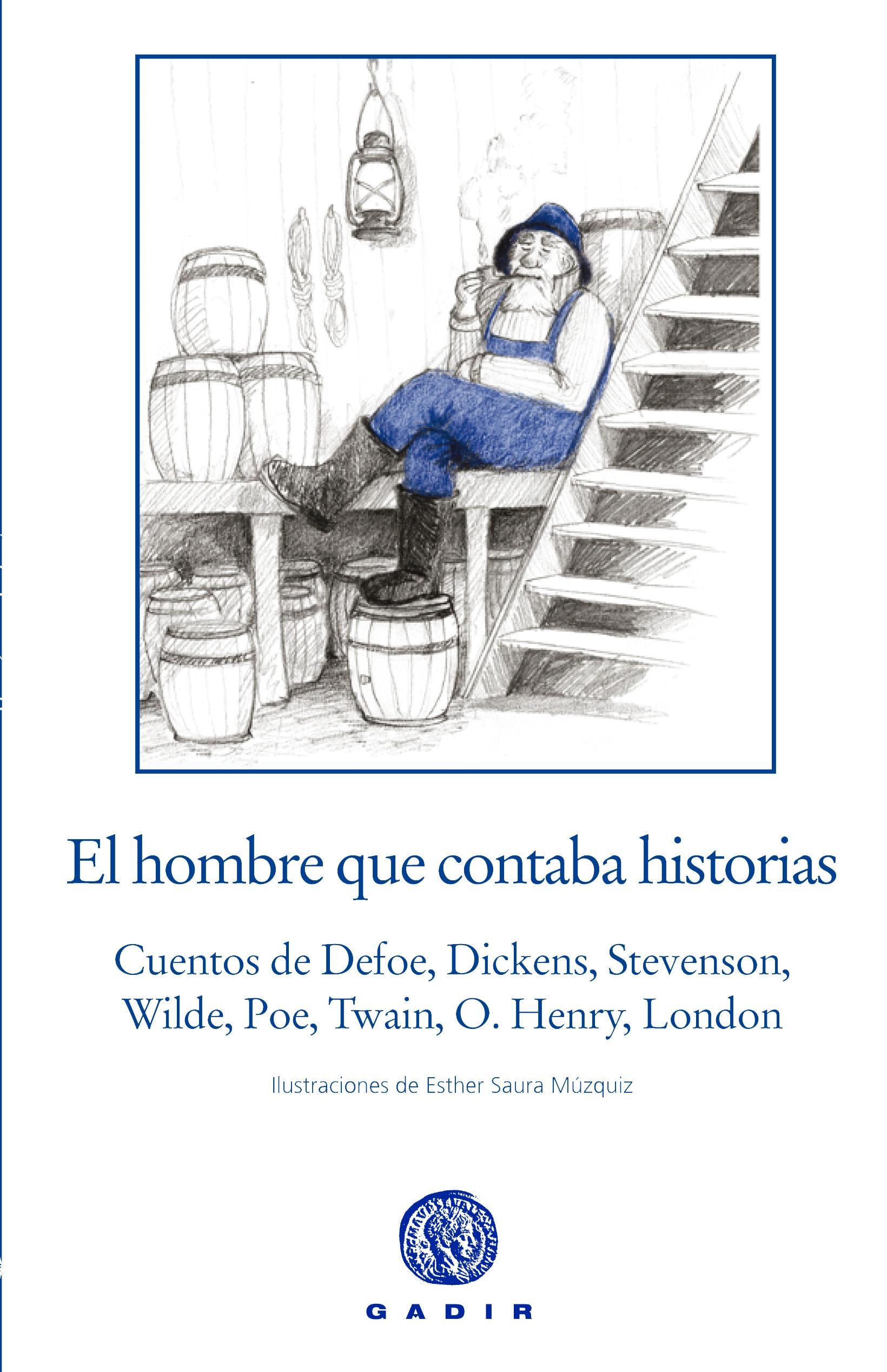 El hombre que contaba historias "Cuentos de Defoe, Dickens, Stevenson, Wilde, Poe, Twain, O. Henry y London"