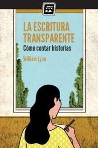 La Escritura Transparente "Cómo Contar Historias"