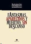 Fantasmas, aparecidos y muertos sin descanso. Fantasmas, aparecidos y muertos sin descanso.