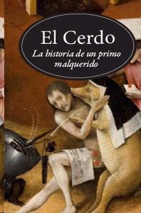 El Cerdo "Historia de un Primo Malquerido"