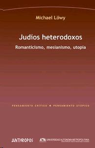 Judíos Heterodoxos "Romanticismo, Mesianismo, Utopía"