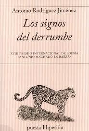 Los Signos del Derrumbe "Xviii Premio Internacional de Poesía "Antonio Machado en Baeza""