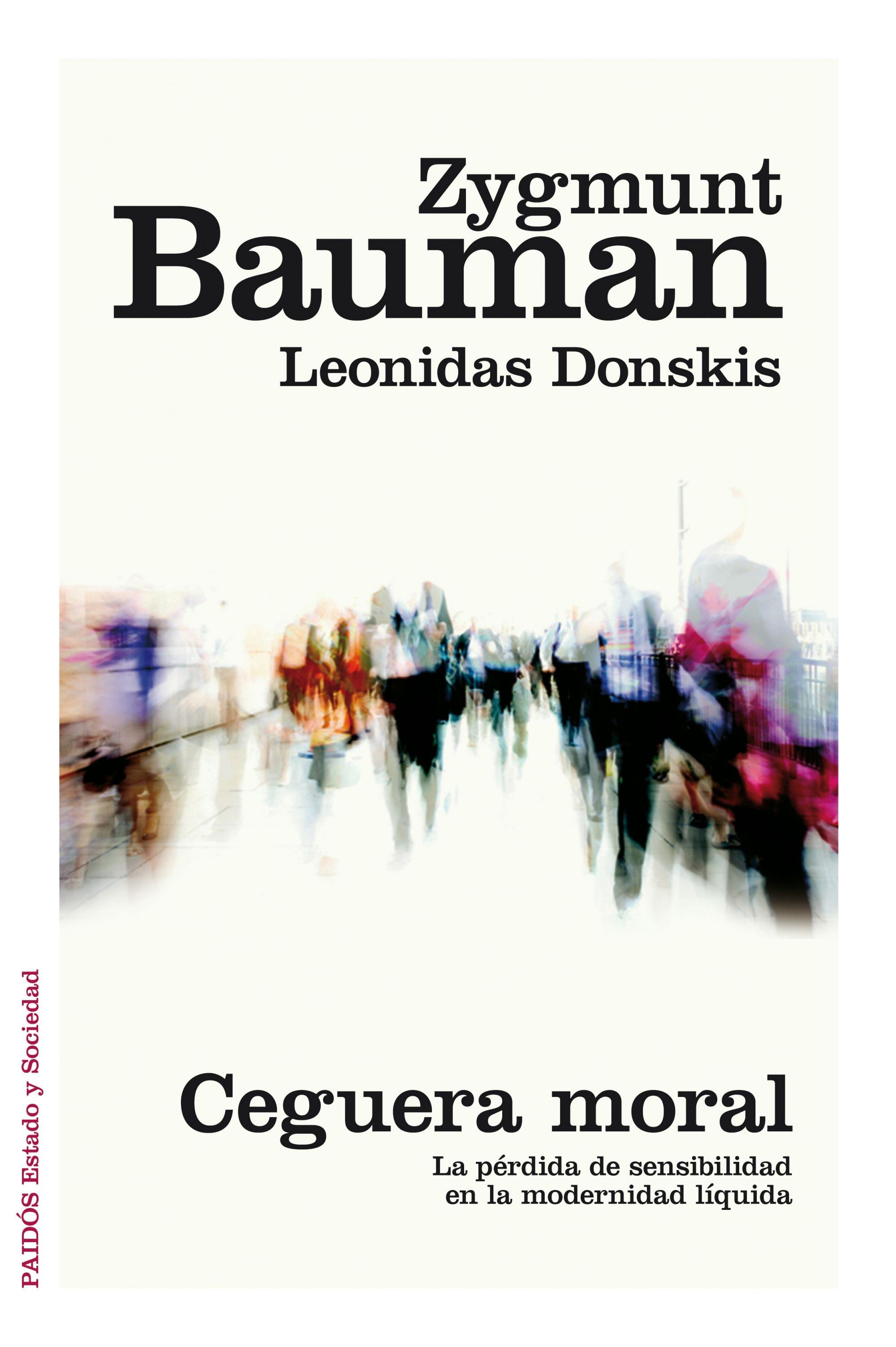 Ceguera Moral "La Pérdida de Sensibilidad en la Modernidad Líquida". Ceguera Moral "La Pérdida de Sensibilidad en la Modernidad Líquida".