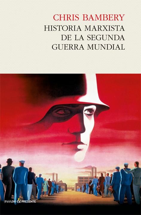 Historia Marxista de la Segunda Guerra Mundial. 