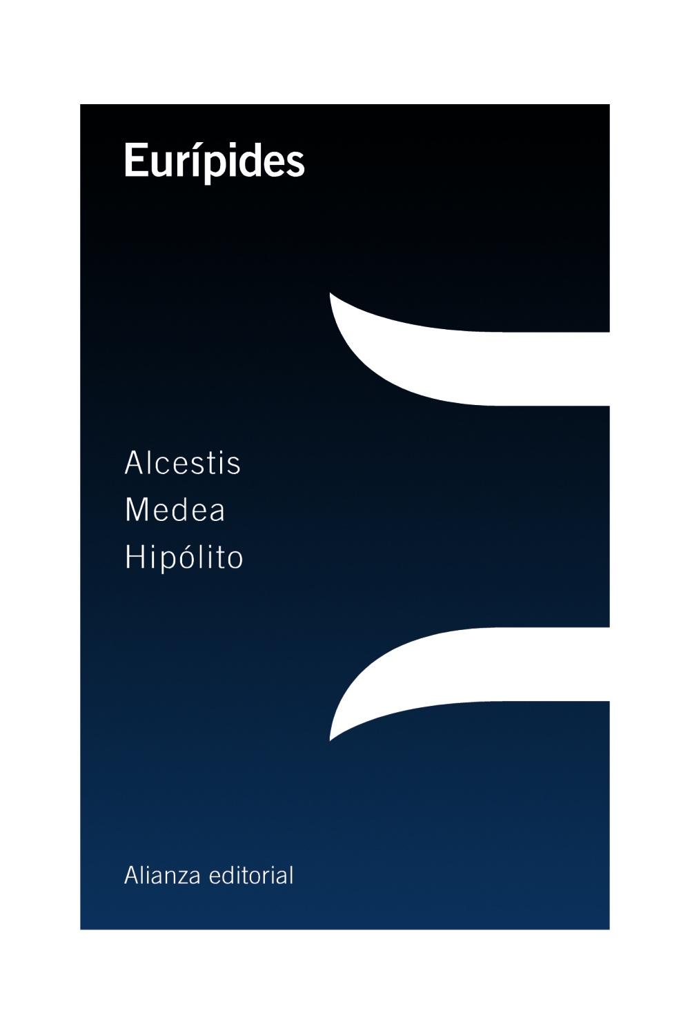 Alcestis / Medea / Hipólito. 