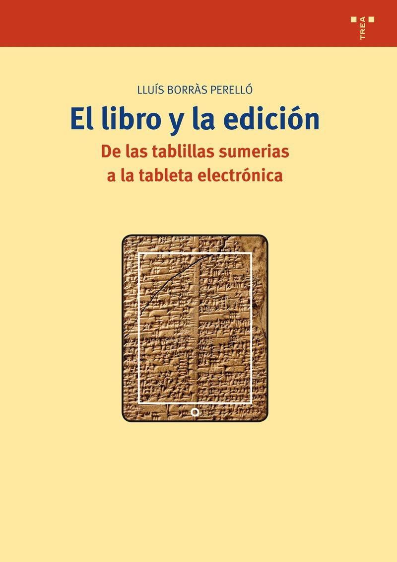 El Libro y la Edición "De las Tablillas Sumerias a la Tableta Electrónica"