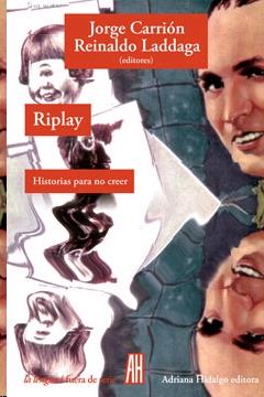 Riplay "Historias para no Creer. Edición de Jorge Carrión y Reinaldo Laddaga"