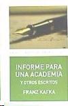 Informe para una Academia y Otros Escritos. 