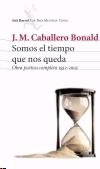 Somos el tiempo que nos queda "Obra poética completa 1952-2005"