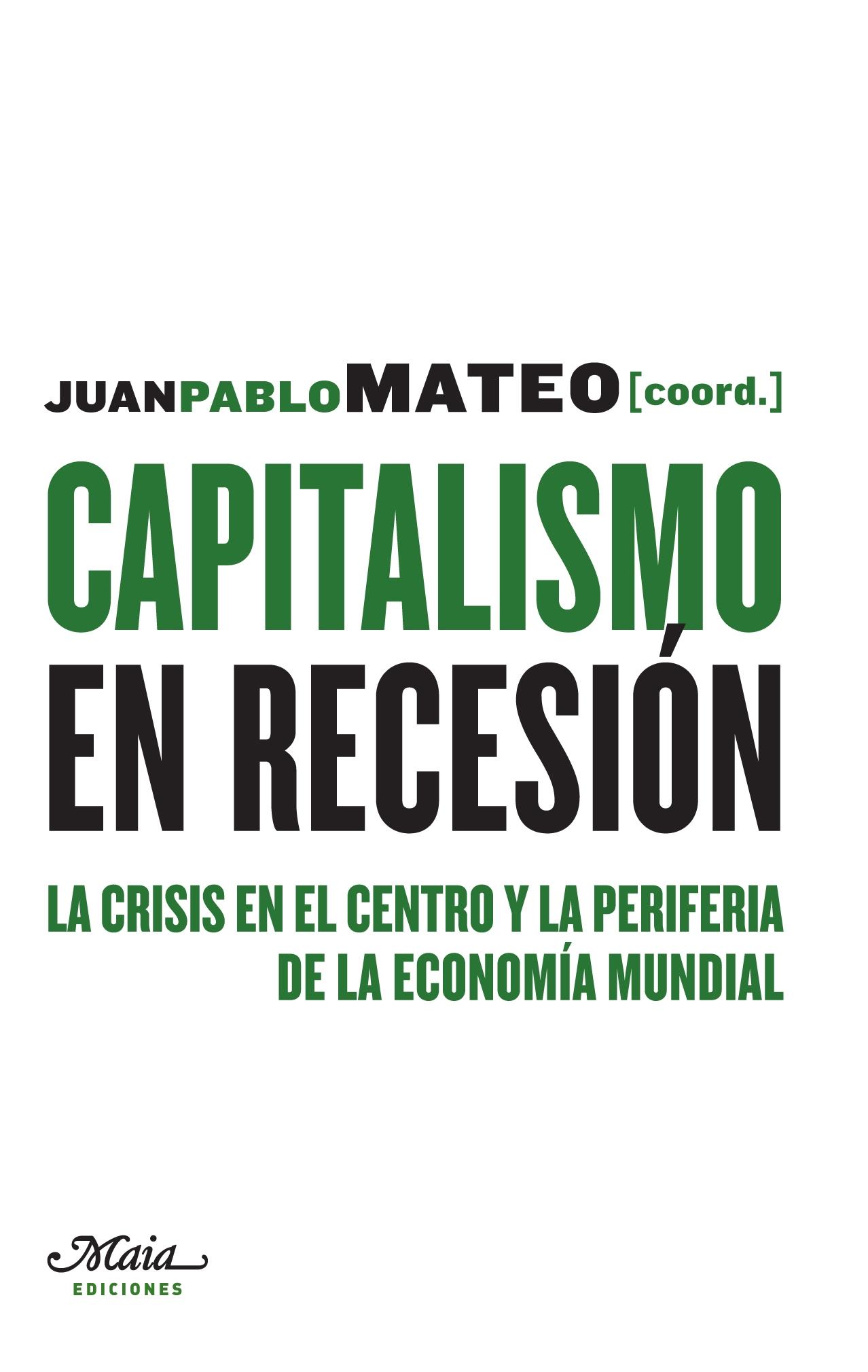 Capitalismo en recesión "La crisis en el centro y la periferia de la economía mundial"