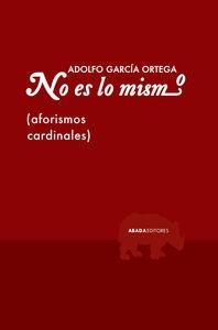 No es lo mismo "(Aforismos cardinales)". No es lo mismo "(Aforismos cardinales)".
