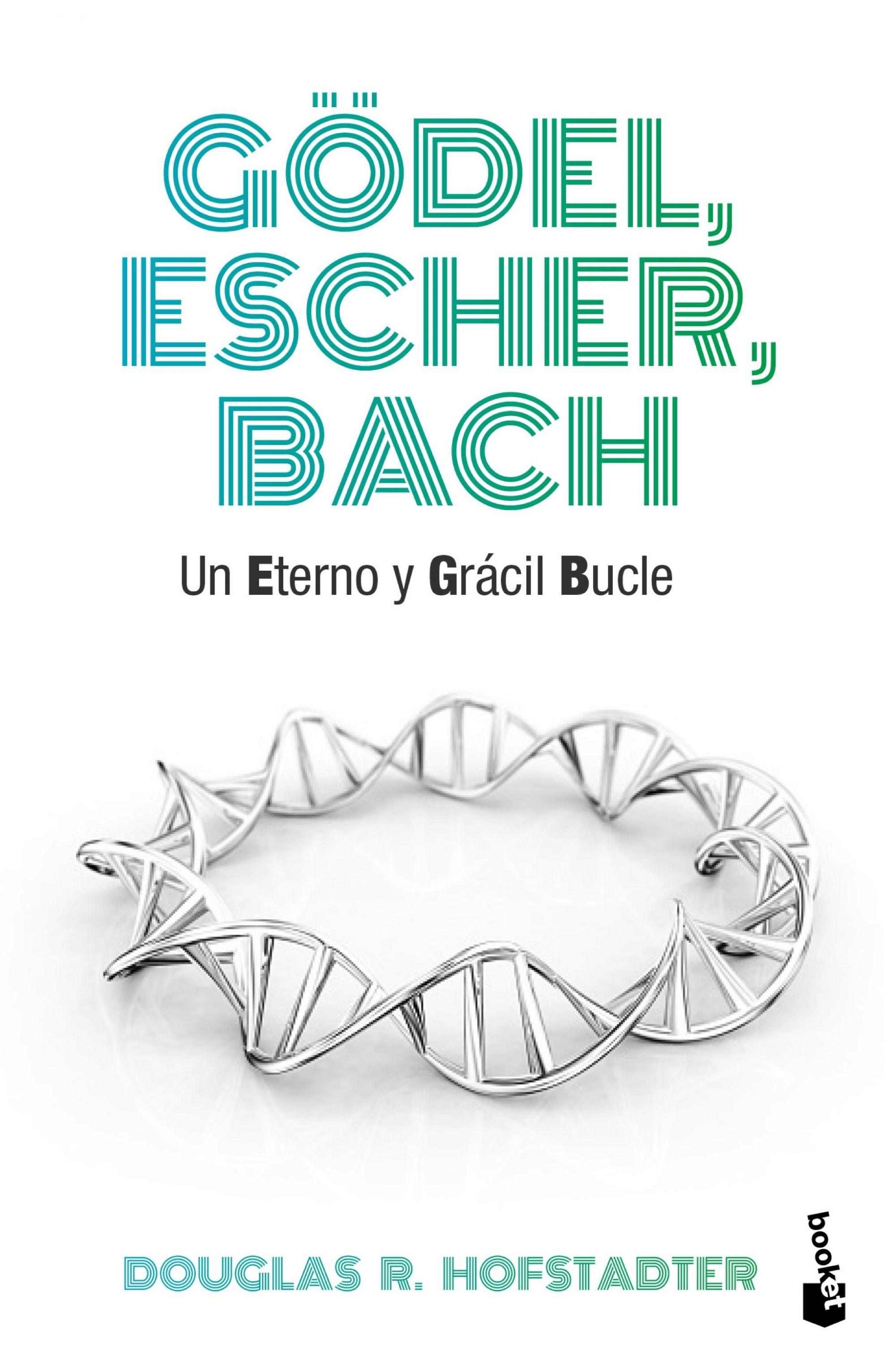 G del, Escher, Bach "Un eterno y grácil bucle"