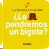 ¿Le Pondremos un Bigote?