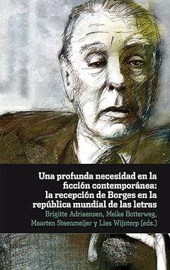 Una profunda necesidad en la ficcion contemporanea "La recepción de Borges en la república mundial de las letras". 