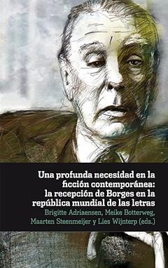 Una profunda necesidad en la ficcion contemporanea "La recepción de Borges en la república mundial de las letras"