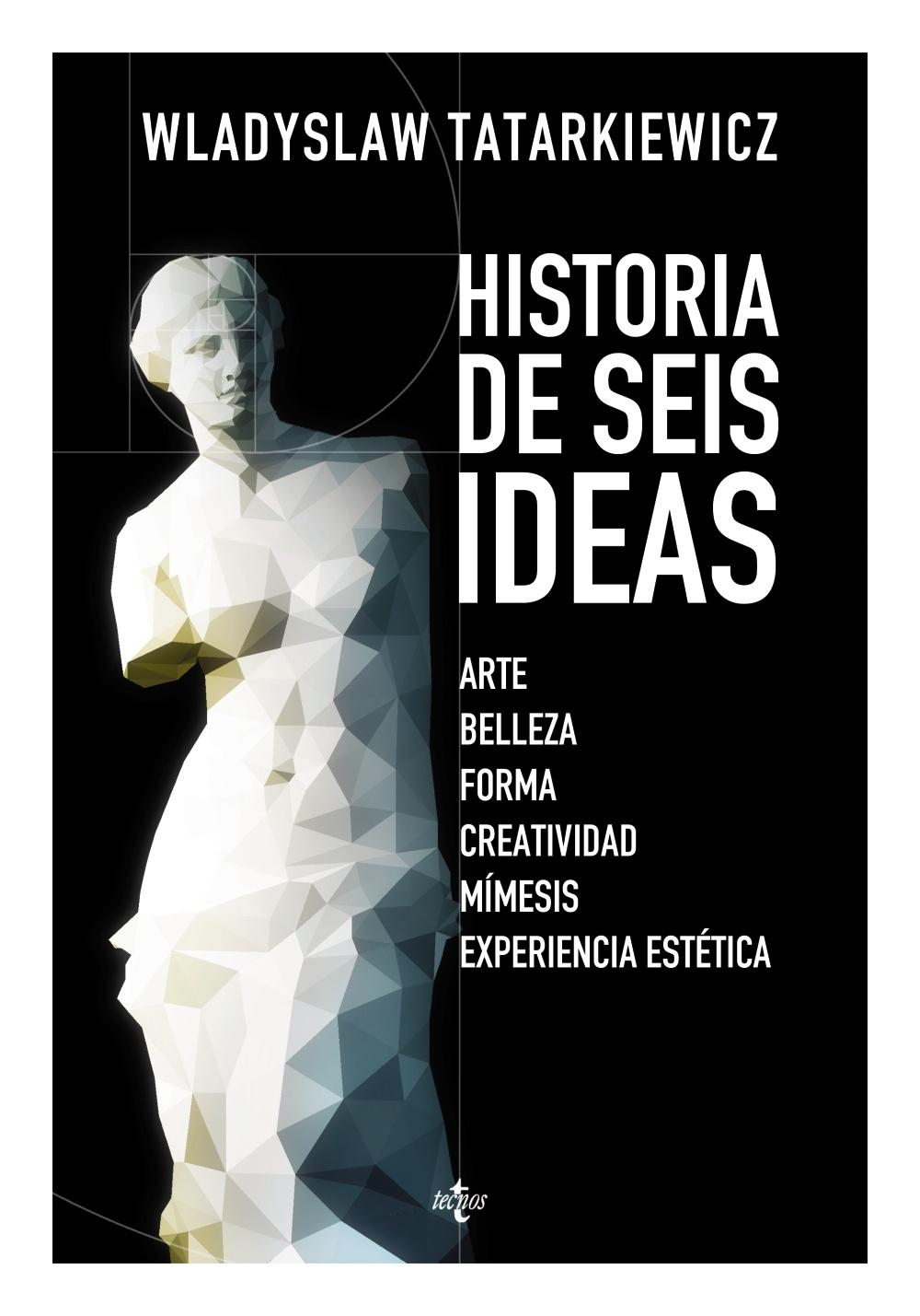 Historia de seis ideas "Arte, belleza, forma, creatividad, mímesis, experiencia estética"