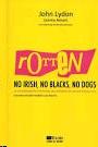 Rotten:No Irish, no Blakcs, no Dogs "Autobiografia Autorizada del Cantante de los Sex Pistols y Pil"