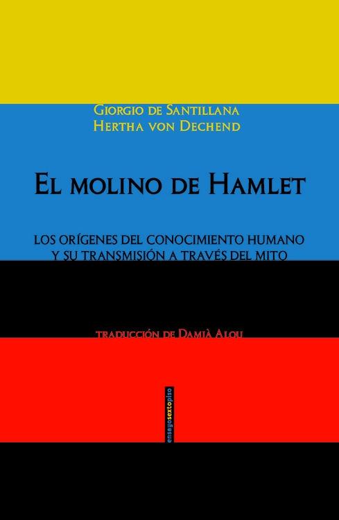 El Molino de Hamlet "Los Orígenes del Conocimiento Humano y su Transmisión a Través del Mito"