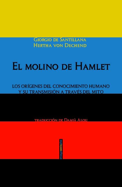 El Molino de Hamlet "Los Orígenes del Conocimiento Humano y su Transmisión a Través del Mito"