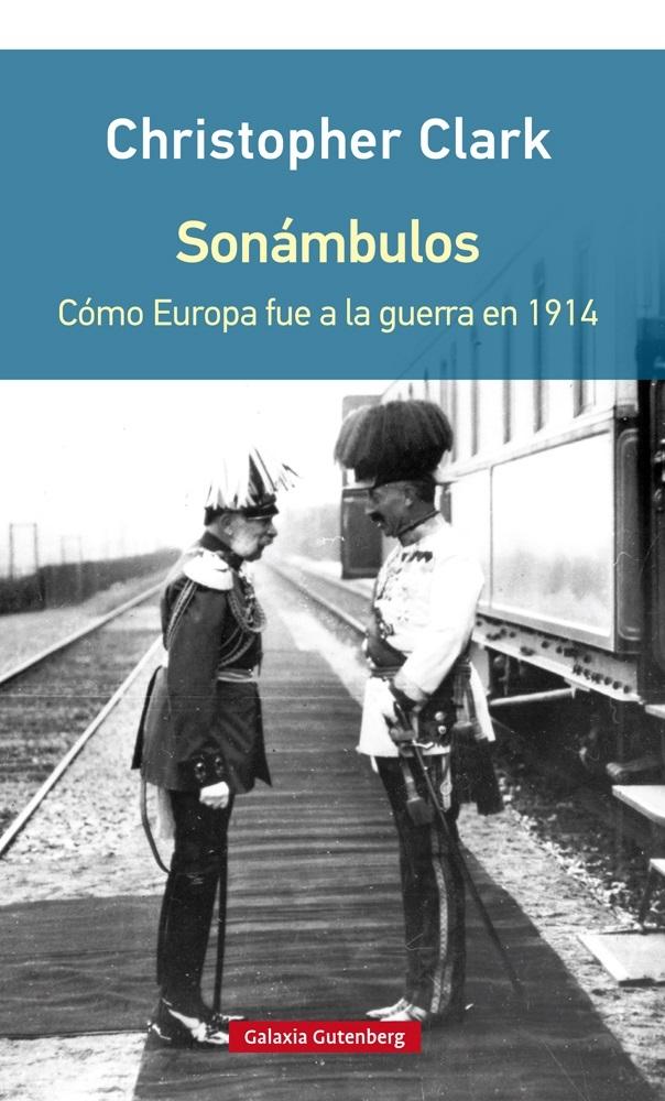 Sonámbulos "Cómo Europa Fue a la Guerra en 1914"