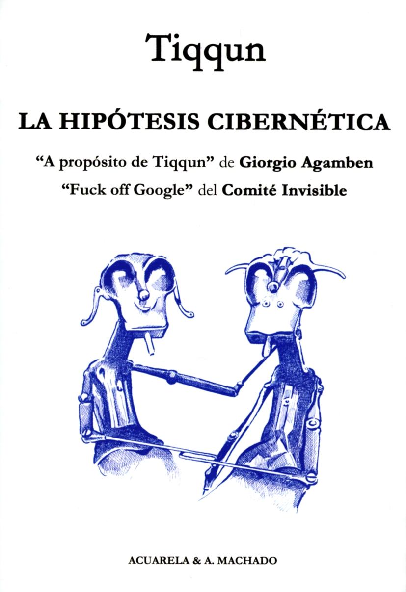 La hipótesis cibernética "A propósito de Tiqqun / Fuck off Google"