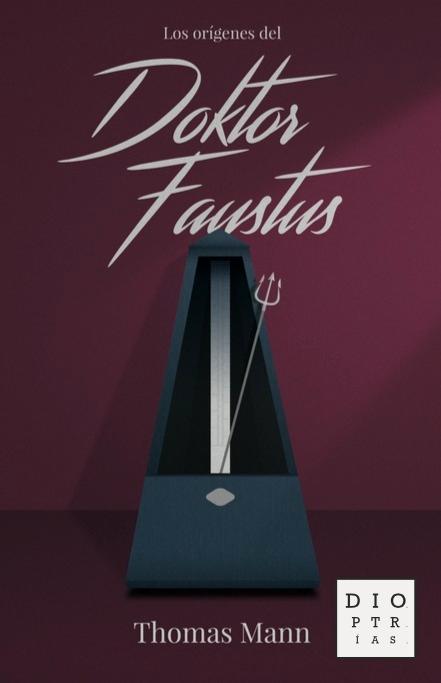 Los orígenes del  Doktor Faustus "Novela de una novela". 