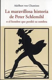 La Maravillosa Historia de Peter Schlemihl "O el Ombre que Perdio su Sombra"