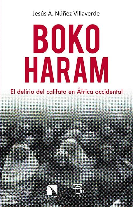Boko Haram "EL delirio del califato en África occidental"
