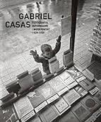 GABRIEL CASAS Fotografía Información y Modernidad 1929-1939