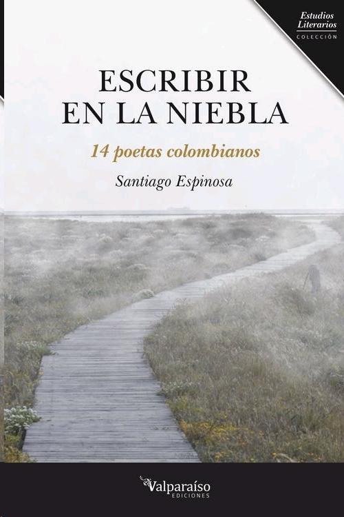 Escribir en la niebla "14 poetas colombianos"