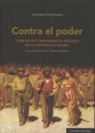 Contra el poder "Conflictos y movimientos sociales en la historia de España. De la prehistoria al tiempo presente"