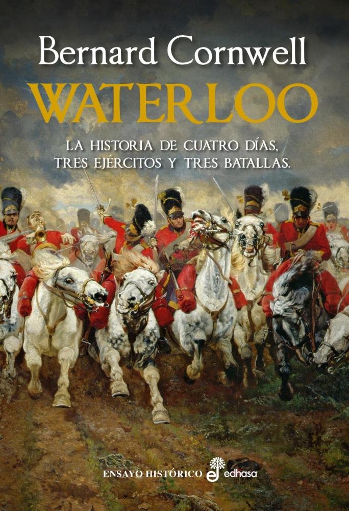 Waterloo "La historia de cuatro días, tres ejércitos y tres batallas"