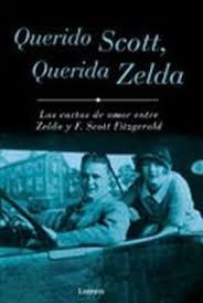 Querido Scott, querida Zelda "Las cartas de amor entre Zelda y F. Scott Fitzgerald". 