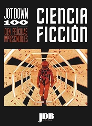 Cien peliculas imprescindibles de ciencia ficcion "Ciencia ficción JD 100". 