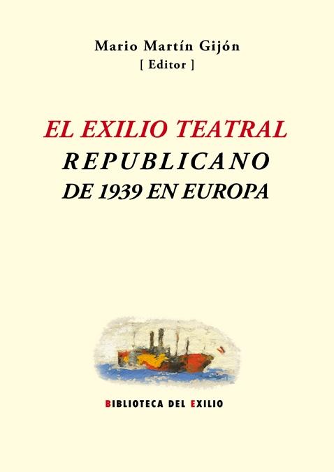 El exilio teatral republicano de 1939 en Europa "Republicano de 1939 en Europa"