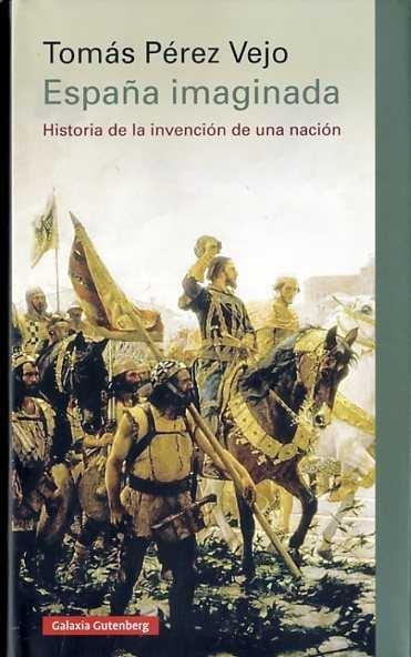 España Imaginada "Historia de la Invención de una Nación"