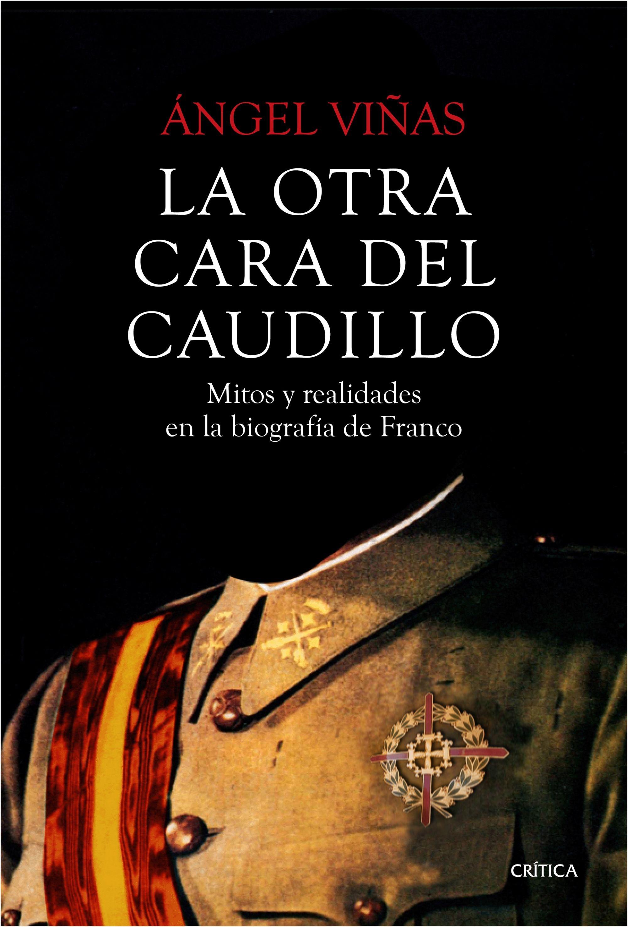 La Otra Cara del Caudillo "Mitos y Realidades en la Biografía de Franco"