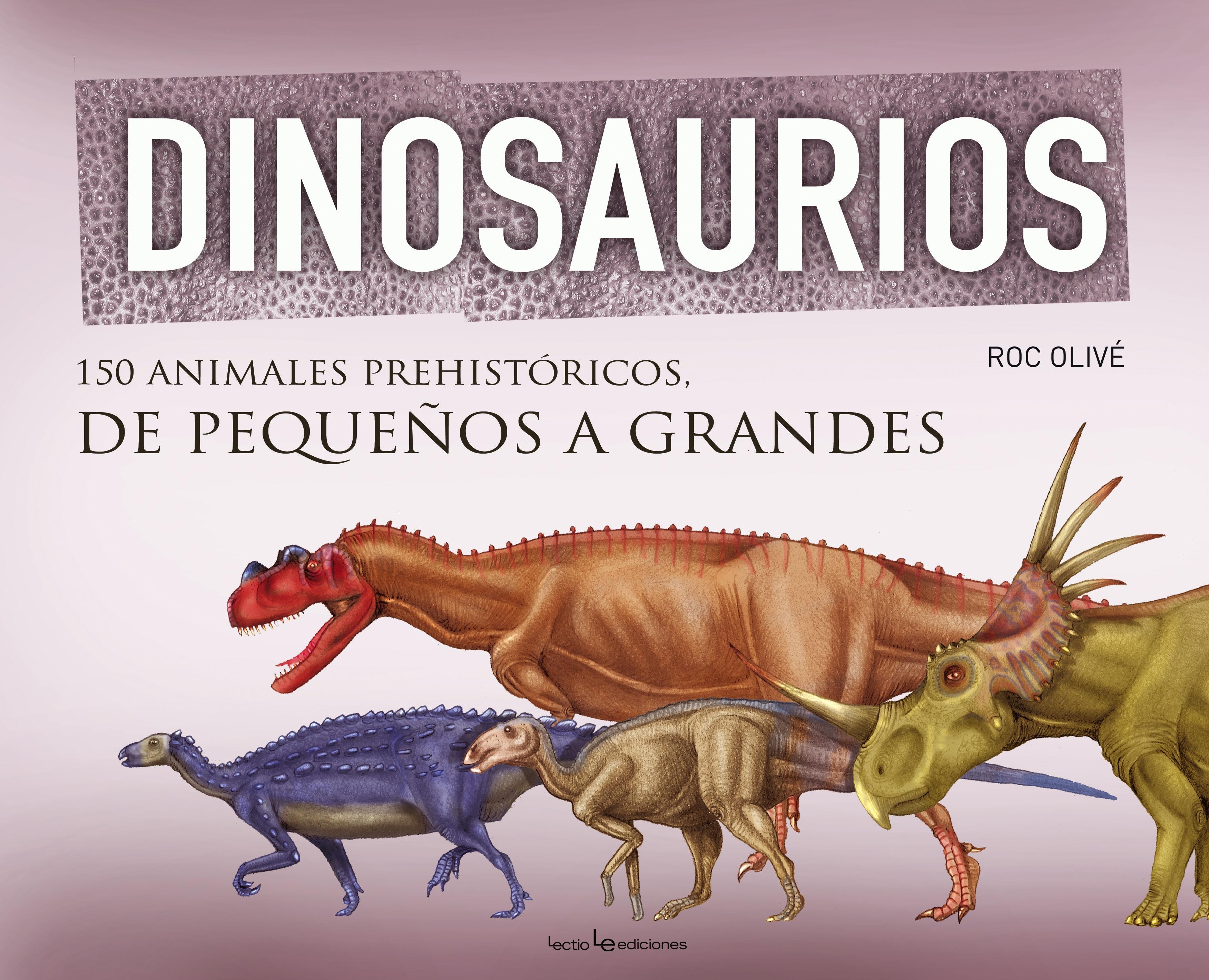 Dinosaurios "150 animales prehistóricos, de pequeños a grandes"