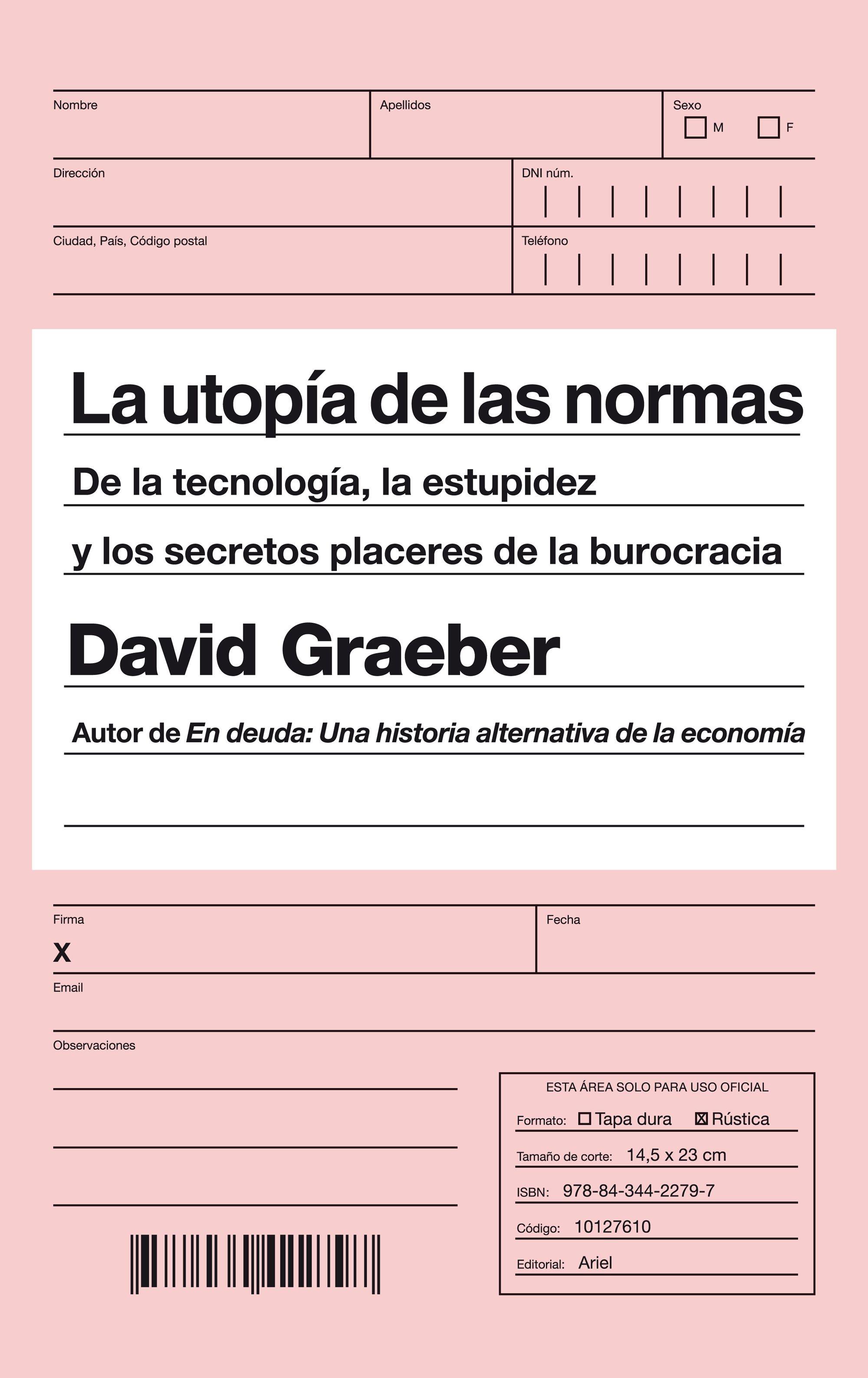 La utopía de las normas "De la tecnología, la estupidez y los secretos placeres de la burocracia"